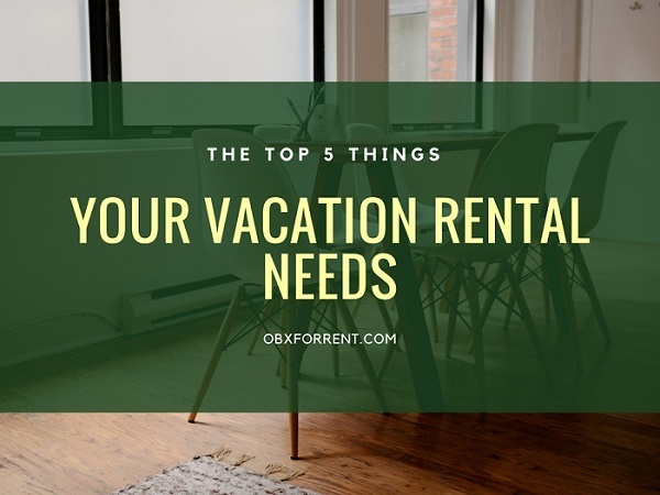 Top Five Things Your Vacation Rental Needs